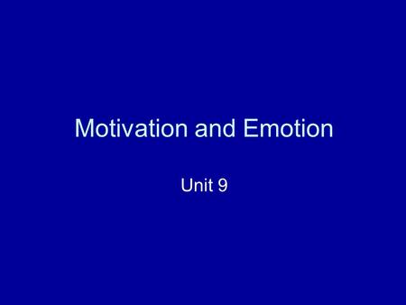 Motivation and Emotion Unit 9. 2 Why? Why do you play sports so intensely? Why do you practice music so long? Why do you memorize songs? Do you know who.
