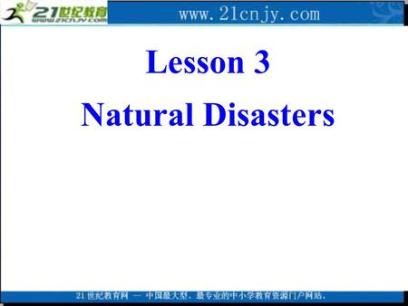 Lesson 3 Natural Disasters. Look at the following pictures and what are happening in the pictures?