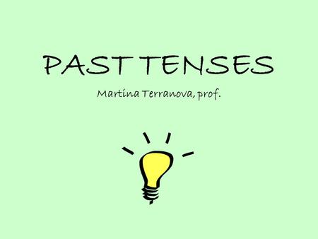 PAST TENSES Martina Terranova, prof.. PAST SIMPLE PAST CONTINUOUS PAST PERFECT SIMPLE.