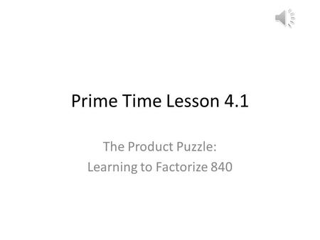 The Product Puzzle: Learning to Factorize 840