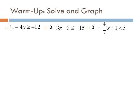 Warm-Up: Solve and Graph  1.  2.  3.. CHAPTER 6 SECTION 3 Solving Compound Inequalities.