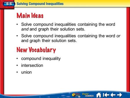 Lesson 4 MI/Vocab compound inequality intersection union Solve compound inequalities containing the word and and graph their solution sets. Solve compound.