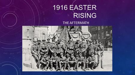 1916 Easter rising The aftermath.