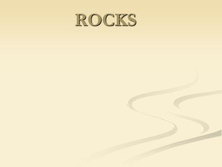 ROCKS. Rock Vocabulary Sediment Sediment Rock cycle Rock cycle Weathering Weathering Stratification Stratification Igneous rock Igneous rock Sedimentary.