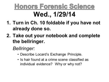 Honors Forensic Science Wed., 1/29/14