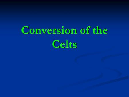 Conversion of the Celts
