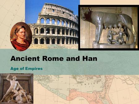 Ancient Rome and Han Age of Empires. Rome’s Geography and Resources.