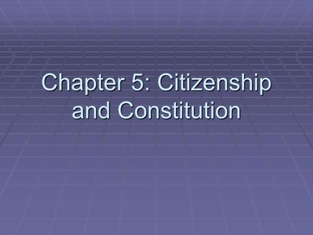 Chapter 5: Citizenship and Constitution. Learning Goal…  What are the three types of powers given to the Central and State governments?  What are the.