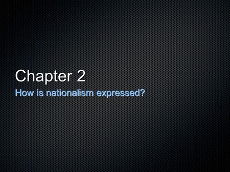 Chapter 2 How is nationalism expressed?. Curriculum Info.