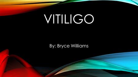 VITILIGO By: Bryce Williams. GENERAL DESCRIPTION Vitiligo, which is also referred to as white spot disease or leukoderma, is a skin disease that causes.