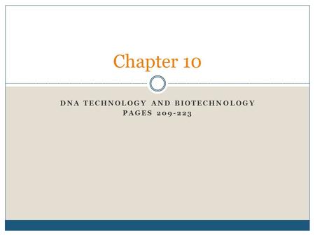 DNA TECHNOLOGY AND BIOTECHNOLOGY PAGES 209-223 Chapter 10.