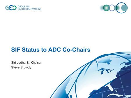 SIF Status to ADC Co-Chairs Siri Jodha S. Khalsa Steve Browdy.