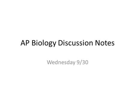 AP Biology Discussion Notes Wednesday 9/30. Goals for Today: 1.Be able to describe and compare the building, breaking, components, and functions of Lipids/Fats.