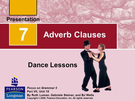 7 Adverb Clauses Dance Lessons Focus on Grammar 5 Part VII, Unit 18