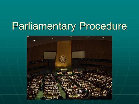 Parliamentary Procedure. Dais Chair Director Rapporteur.