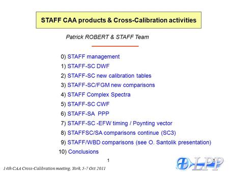 11 14th CAA Cross-Calibration meeting, York, 5-7 Oct 2011 STAFF CAA products & Cross-Calibration activities Patrick ROBERT & STAFF Team 5) STAFF-SC CWF.