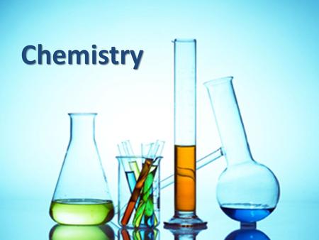 Chemistry Chemistry. What is Chemistry Chemistry: The physical science that deals with matter’s - Composition -Properties - Changes Matter: anything that.
