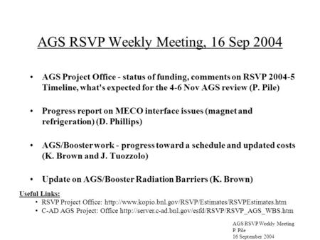 AGS RSVP Weekly Meeting P. Pile 16 September 2004 AGS RSVP Weekly Meeting, 16 Sep 2004 AGS Project Office - status of funding, comments on RSVP 2004-5.