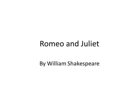 Romeo and Juliet By William Shakespeare. The story takes place in Italy.