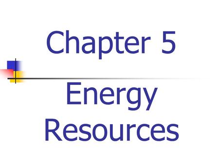 Chapter 5 Energy Resources