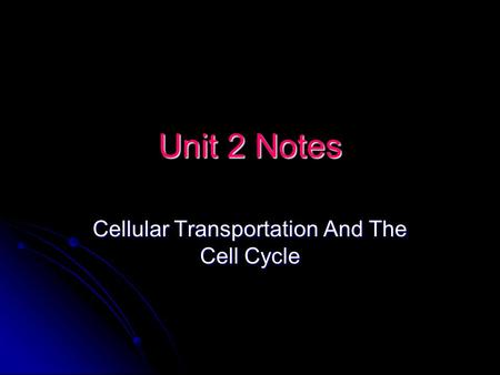Unit 2 Notes Cellular Transportation And The Cell Cycle.