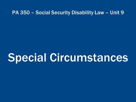 PA 350 – Social Security Disability Law – Unit 9