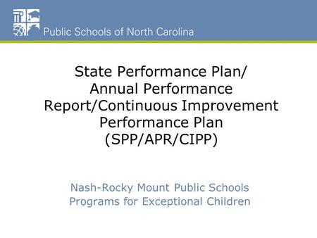 Nash-Rocky Mount Public Schools Programs for Exceptional Children State Performance Plan/ Annual Performance Report/Continuous Improvement Performance.