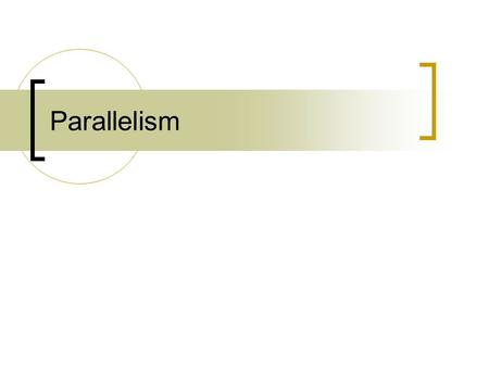 Parallelism. eg1471/jc/dec2008 Logical vs. Grammatical Parallelism Grammatical Parallelism: Uses the same part of speech when a coordinating conjunction.