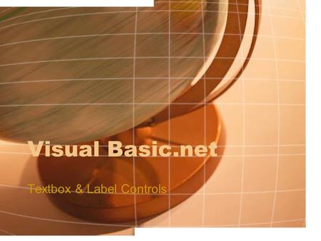 Visual Basic.net Textbox & Label Controls. Textbox Naming convention (txt) Primary use (user input) Can except numeric and character values.