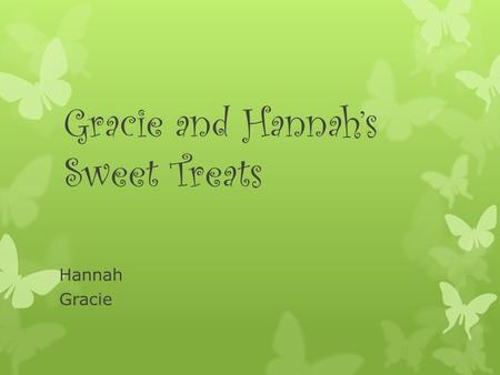 Gracie and Hannah’s Sweet Treats Hannah Gracie Cookies and Bookmarks My bookmarks will be scented. They will be decorated with sport stickers for boys.