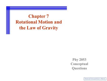 Chapter 7 Rotational Motion and the Law of Gravity