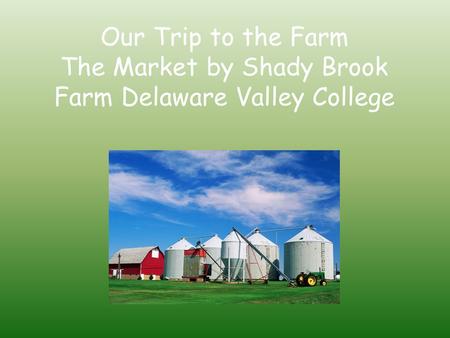 Our Trip to the Farm The Market by Shady Brook Farm Delaware Valley College.