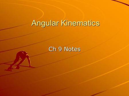 Angular Kinematics Ch 9 Notes. What is a radian? 1 Θ rad = 57.3 ͦ of twist.