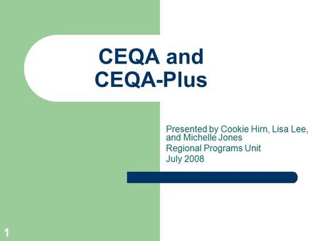 1 CEQA and CEQA-Plus Presented by Cookie Hirn, Lisa Lee, and Michelle Jones Regional Programs Unit July 2008.