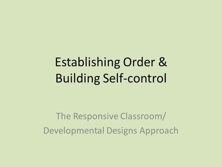 Establishing Order & Building Self-control
