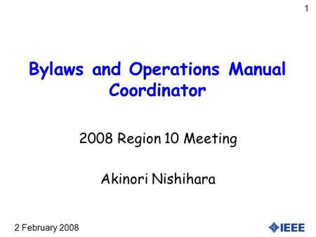 2 February 2008 1 Bylaws and Operations Manual Coordinator 2008 Region 10 Meeting Akinori Nishihara.