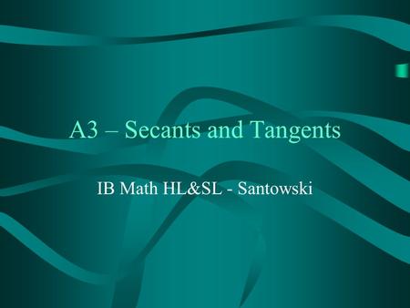 A3 – Secants and Tangents IB Math HL&SL - Santowski.