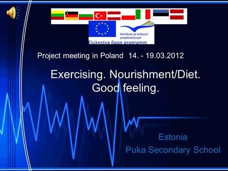 Exercising. Nourishment/Diet. Good feeling. Estonia Puka Secondary School Project meeting in Poland 14. - 19.03.2012.