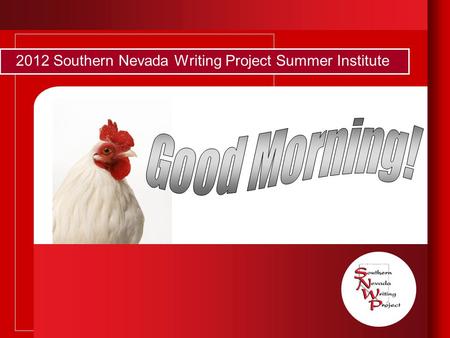 2012 Southern Nevada Writing Project Summer Institute.