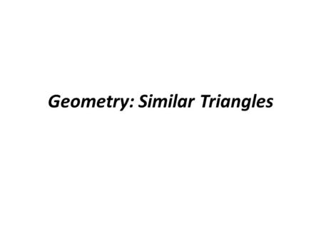 Geometry: Similar Triangles. MA.912.G.2.6 Use coordinate geometry to prove properties of congruent, regular and similar polygons, and to perform transformations.