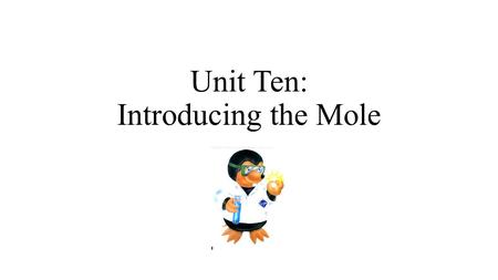 Unit Ten: Introducing the Mole