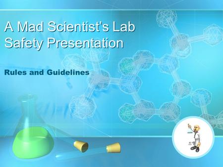 A Mad Scientist’s Lab Safety Presentation Rules and Guidelines.