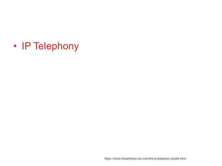 IP Telephony https://store.theartofservice.com/the-ip-telephony-toolkit.html.