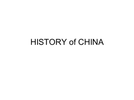 HISTORY of CHINA. Dynasties Zhou Qin (Shi Huangdi) Han ** Tang & Song Yuan (Mongols) Ming Qing (Manchus) Shi Huandi (First Emperor)