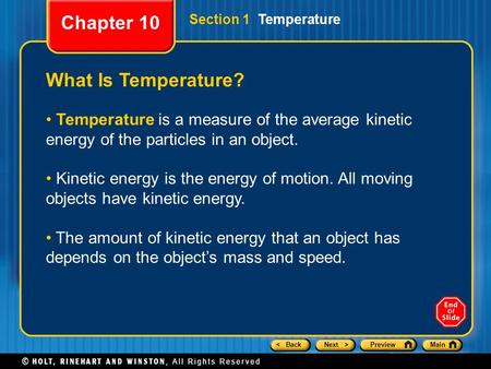 < BackNext >PreviewMain Section 1 Temperature What Is Temperature? Temperature is a measure of the average kinetic energy of the particles in an object.