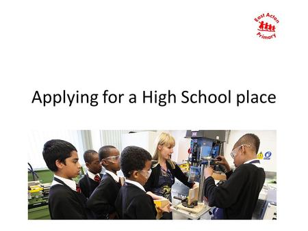Applying for a High School place. Before applying for a High School place What to do before you apply.