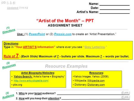 Directions: Type in “Your ARTIST’S Information” where ever you see “Grey Lettering.” Rule of 7 : ( Each Slide) Maximum of 7 - bullets per slide. Maximum.
