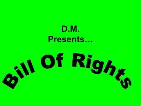 D.M. Presents… Freedom of speech Congress shall make no laws a bridging the freedom of speech.