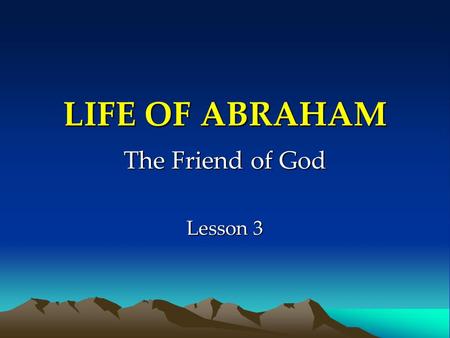 The Friend of God Lesson 3