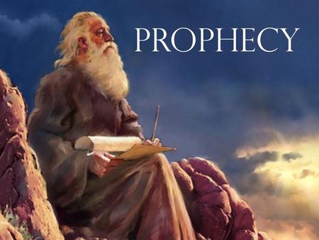 Prophecy. In Word In Vision In Type Prophecy A Revelation from God Not always foretelling 2500 or more in Bible?